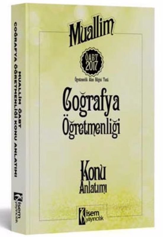 İsem Yayınları 2017 ÖABT Muallim Coğrafya Konu Anlatımı İsem Yayınları 2017 ÖABT Muallim Coğrafya Konu Anlatımı