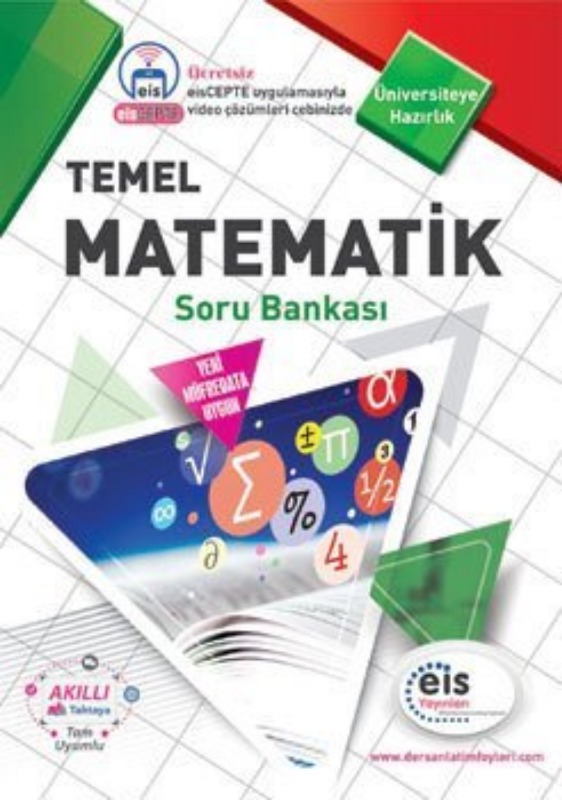 TEMEL MATEMATİK Soru Bankası Üniversite Sınavlarına H. Ders Anlatım Föyleri Eis Yayınları TEMEL MATEMATİK Soru Bankası Üniversite Sınavlarına H. Ders Anlatım Föyleri Eis Yayınları